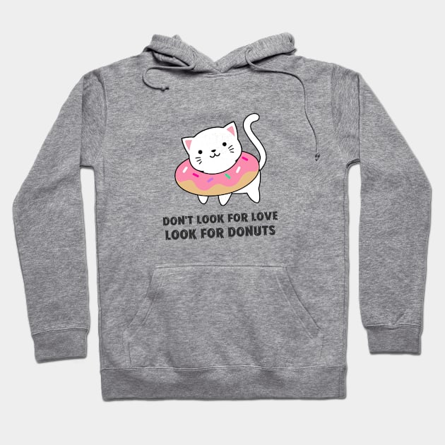 Don't look for love look for donuts Hoodie by Rdxart